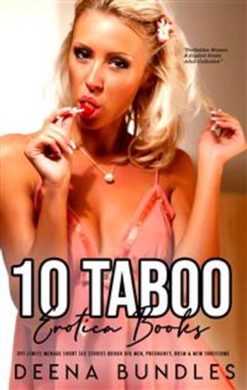 10 Taboo Erotica Books – Off-Limits Menage Short Sex Stories - Rough Hard Men Pregnancy BDSM & MFM Threesome - cover