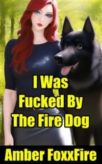 I Was Fucked By The Fire Dog
