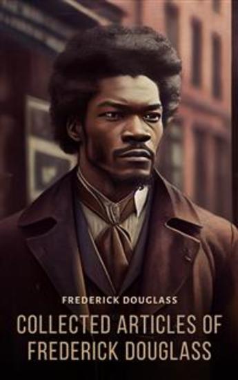 Collected Articles of Frederick Douglass - cover