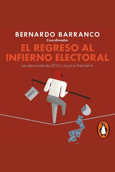 El regreso al infierno electoral - Las elecciones de 2023 y el juicio final del PRI - cover