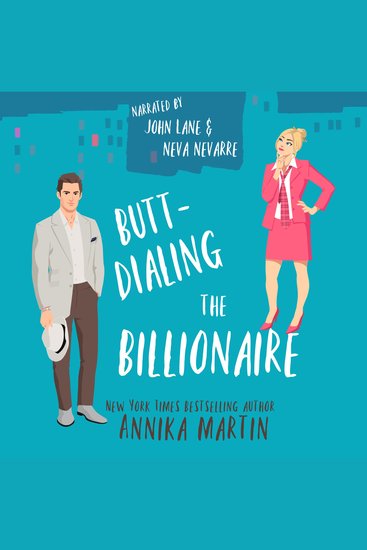 Butt-dialing the Billionaire - An undercover-boss opposites-attract grumpy-sunshiny standalone romantic comedy - cover