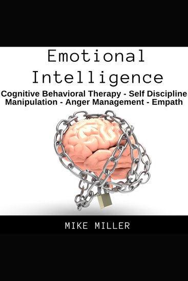 Emotional Intelligence - Cognitive Behavioral Therapy Self Discipline Manipulation Anger Management Empath - cover