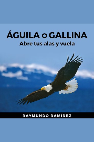 ÁGUILA O GALLINA - Abre tus alas y vuela - cover