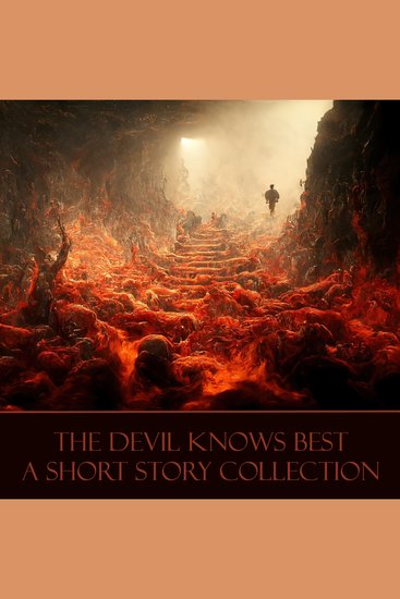Devil Knows Best The - A Short Story Collection - The Devil offers many things and in return takes everything - cover