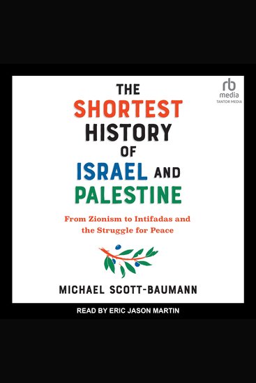The Shortest History of Israel and Palestine - From Zionism to Intifadas and the Struggle for Peace - cover