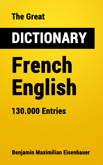 The Great Dictionary French - English - 130000 Entries - cover