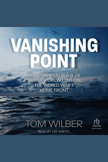 Vanishing Point - The Search for a B-24 Bomber Crew Lost on the World War II Home Front - cover