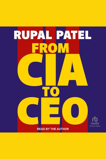 From CIA to CEO - Unconventional Life Lessons for Thinking Bigger Leading Better and Being Bolder - cover