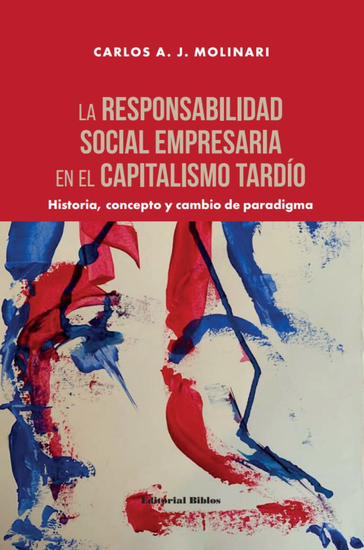 La responsabilidad social empresaria en el capitalismo tardío - Historia concepto y cambio de paradigma - cover