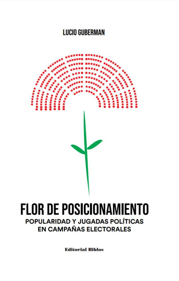 Flor de posicionamiento - Popularidad y jugadas políticas en campañas electorales - cover