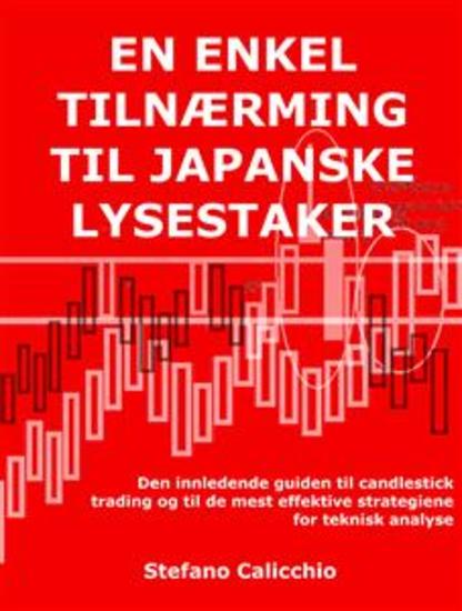 En enkel tilnærming til japanske lysestaker - Den innledende guiden til candlestick trading og til de mest effektive strategiene for teknisk analyse - cover