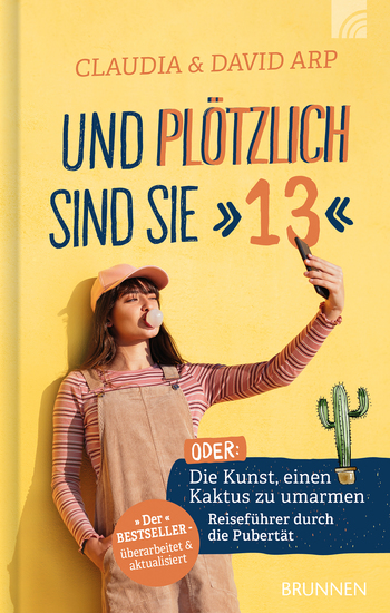 Und plötzlich sind sie 13 - oder: Die Kunst einen Kaktus zu umarmen Reiseführer durch die Pubertät Der Bestseller - überarbeitet & aktualisiert - cover