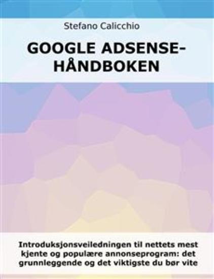 Google Adsense-håndboken - Introduksjonsveiledningen til nettets mest kjente og populære annonseprogram: det grunnleggende og det viktigste du bør vite - cover