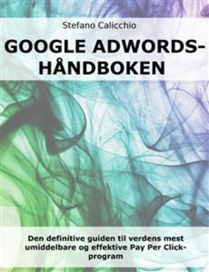 Google Adwords-håndboken - Den definitive guiden til verdens mest umiddelbare og effektive Pay Per Click-program - cover
