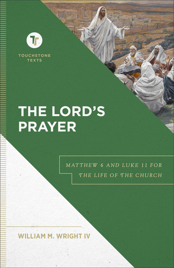 The Lord's Prayer (Touchstone Texts) - Matthew 6 and Luke 11 for the Life of the Church - cover