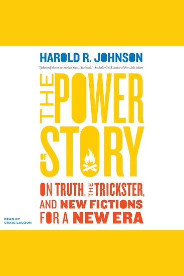 The Power of Story - On Truth the Trickster and New Fictions for a New Era - cover