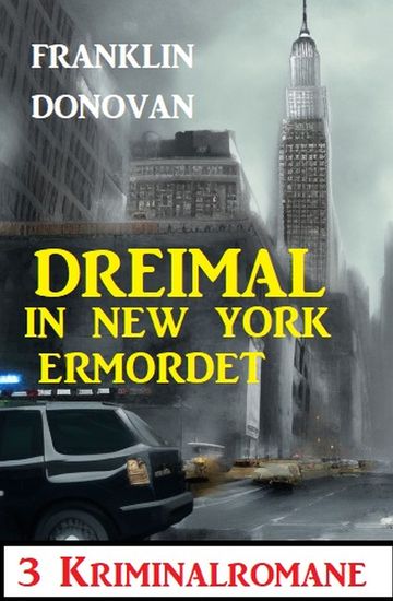Dreimal in New York ermordet: 3 Kriminalromane - cover