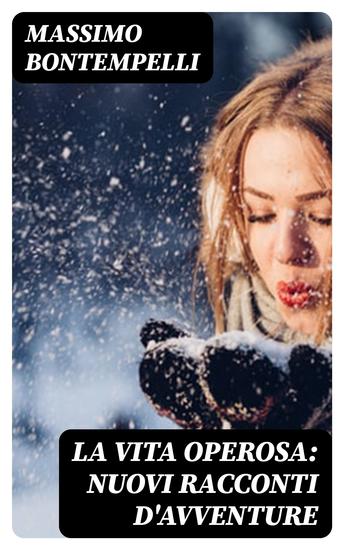 La vita operosa: Nuovi racconti d'avventure - cover