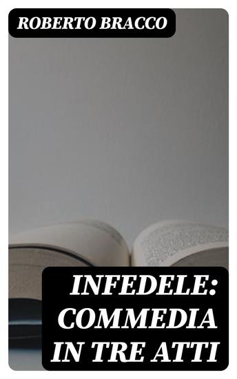 Infedele: Commedia in tre atti - cover