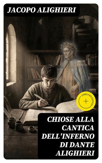 Chiose alla cantica dell'Inferno di Dante Alighieri - Edizione arricchita Pubblicate per la prima volta in corretta lezione con riscontri e fac-simili di codici e precedute da una indagine critica - cover