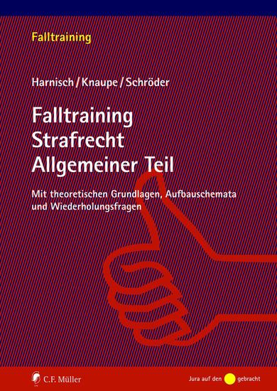 Falltraining Strafrecht Allgemeiner Teil - Mit theoretischen Grundlagen Aufbauschemata und Wiederholungsfragen - cover