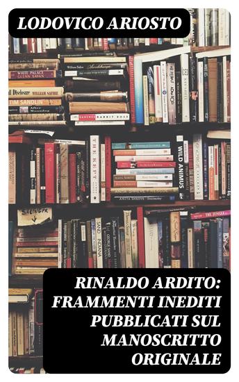 Rinaldo ardito: Frammenti inediti pubblicati sul manoscritto originale - cover