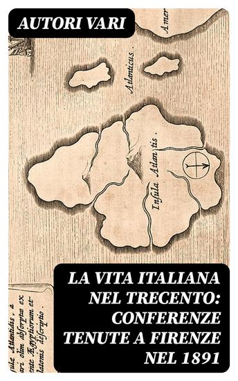 La vita italiana nel Trecento: Conferenze tenute a Firenze nel 1891 - cover