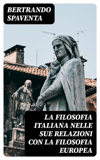 La filosofia italiana nelle sue relazioni con la filosofia europea - cover