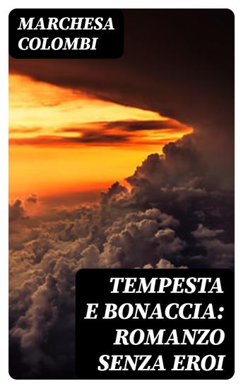 Tempesta e bonaccia: Romanzo senza eroi - cover