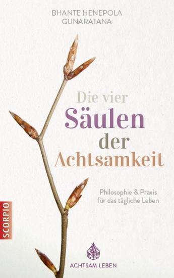 Die vier Säulen der Achtsamkeit - Philosophie & Praxis für das tägliche Leben - cover