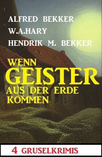 Wenn Geister aus der Erde kommen: 4 Gruselkrimis - cover