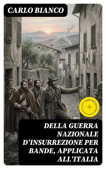 Della guerra nazionale d'insurrezione per bande applicata all'Italia - Edizione arricchita Trattato dedicato ai buoni Italiani da un amico del Paese - cover