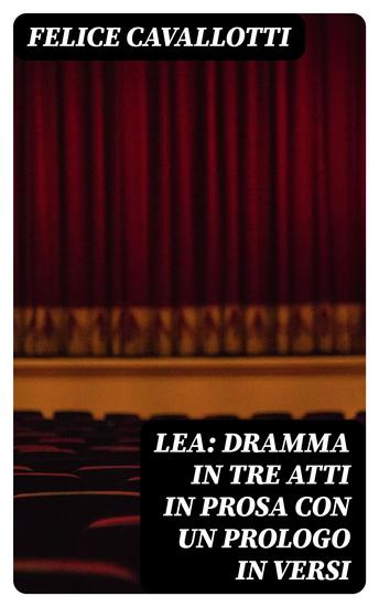 Lea: dramma in tre atti in prosa con un prologo in versi - cover