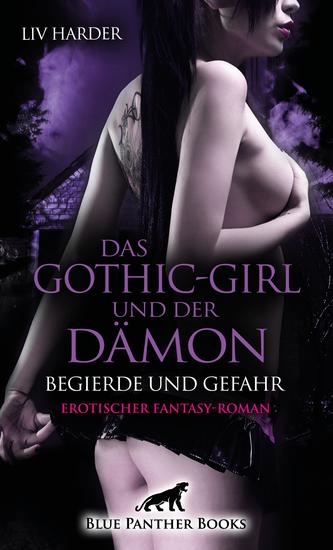 Das Gothic-Girl und der Dämon - Begierde und Gefahr | Erotischer Fantasy-Roman - Der überirdische Sex droht sie mit Haut und Haaren zu verschlingen! - cover