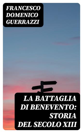 La battaglia di Benevento: Storia del secolo XIII - cover