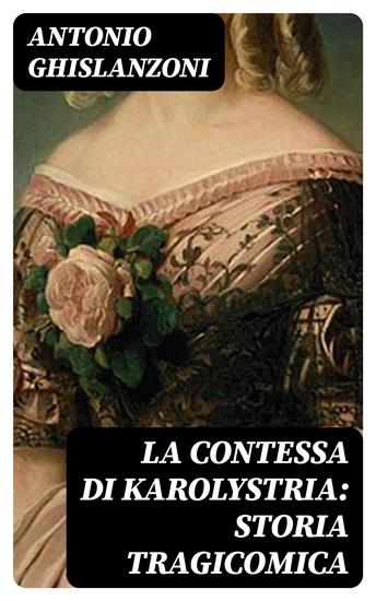 La contessa di Karolystria: Storia tragicomica - cover