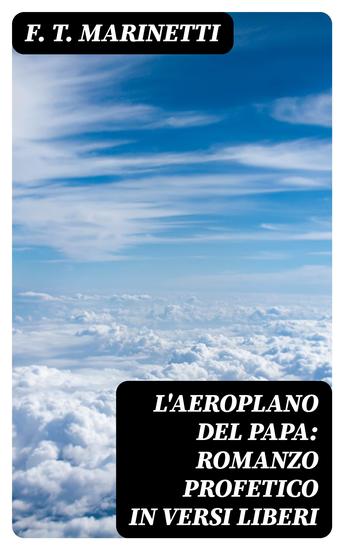 L'aeroplano del papa: Romanzo profetico in versi liberi - cover