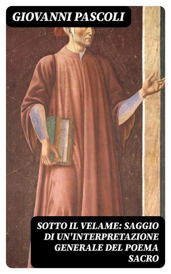 Sotto il velame: Saggio di un'interpretazione generale del poema sacro - cover