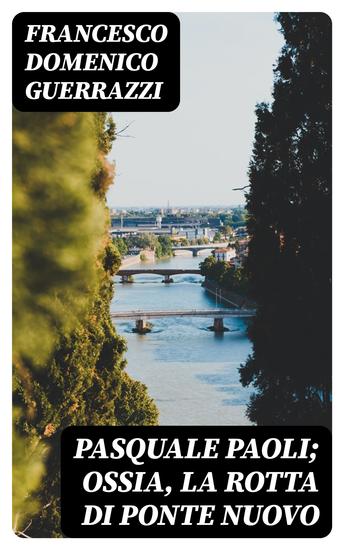 Pasquale Paoli; ossia la rotta di Ponte Nuovo - cover