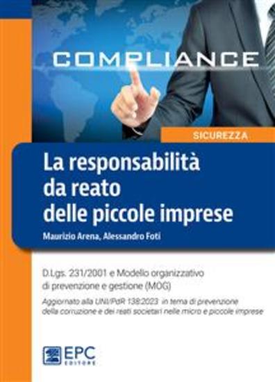 La responsabilità da reato delle piccole imprese - DLgs 231 2001 e Modello organizzativo di prevenzione e gestione (MOG) Aggiornato alla UNI PdR 138:2023 - cover