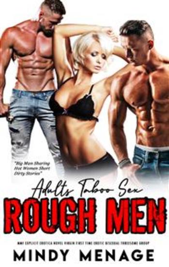 Adults Taboo Sex: Rough Men MMF Explicit Erotica Novel - Virgin First Time Erotic Bisexual Threesome Group - cover