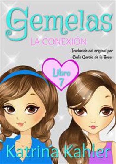Gemelas: Libro 7 - La Conexión - La Conexión - Libro Para Niñas De 9 A 12 Años - cover