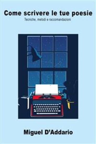 Come Scrivere Le Tue Poesie - Tecniche Metodi E Raccomandazioni - cover