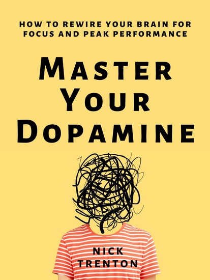 Master Your Dopamine - How to Rewire Your Brain for Focus and Peak Performance - cover