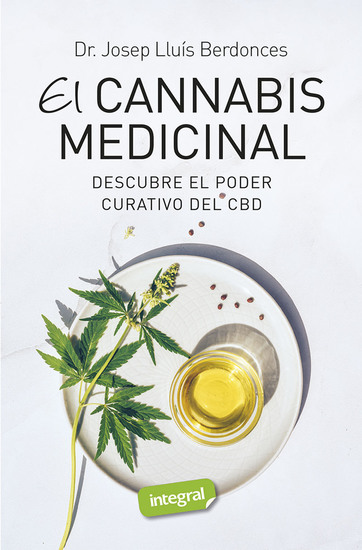 Todo sobre el cannabis - Propiedades terapéuticas manual de autocultivo y las mejores recetas con marihuana - cover