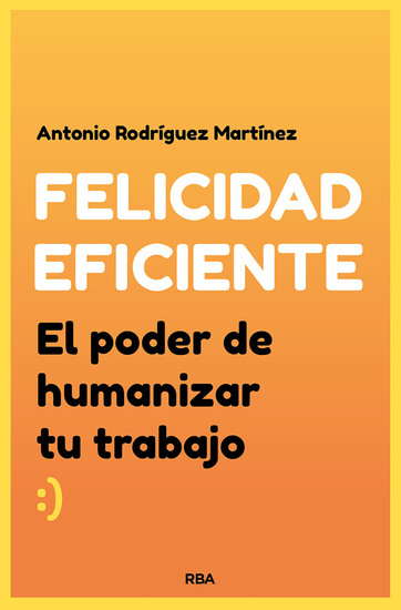 Felicidad eficiente - El poder de humanizar tu trabajo - cover