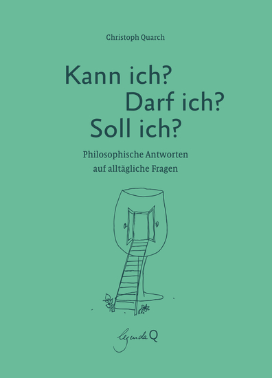 Kann ich? Darf ich? Soll ich? - Philosophische Antworten auf alltägliche Fragen - cover