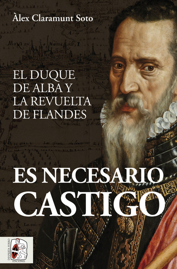 Es necesario castigo - El duque de Alba y la revuelta de Flandes - cover
