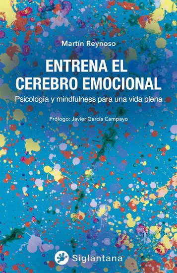 Entrena el cerebro emocional - Psicología y mindfulness para una vida plena - cover