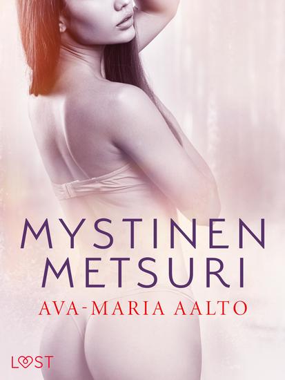 Mystinen metsuri – eroottinen novelli - cover